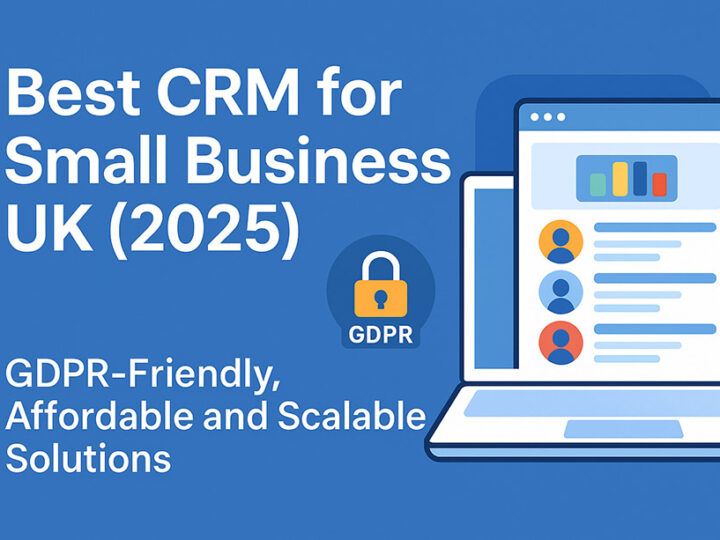 Best CRM for Small Business UK (2025) – GDPR-Friendly, Affordable and Scalable Solutions