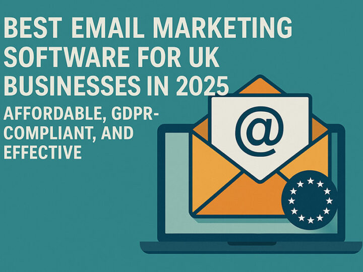 Best Email Marketing Software for UK Businesses in 2025 – Affordable, GDPR-Compliant, and Effective