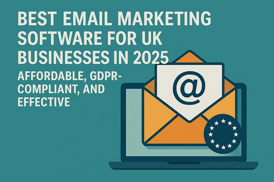 Best Email Marketing Software for UK Businesses in 2025 – Affordable, GDPR-Compliant, and Effective