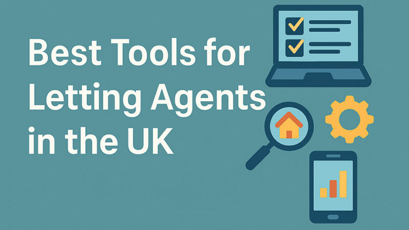 Best Tools for Letting Agents in the UK – 2025 Guide