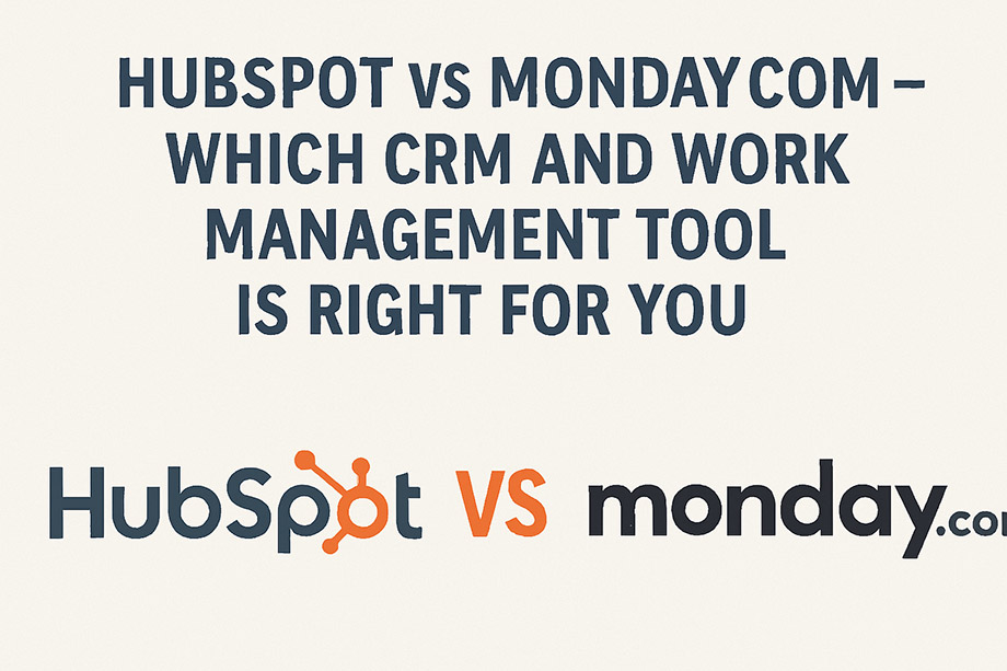 HubSpot vs Monday.com – Which CRM and Work Management Tool Is Right for You in 2025?