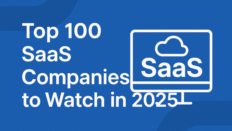 Top 100 SaaS Companies to Watch in 2025